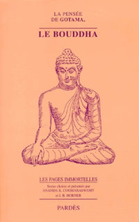 La Pensée de Gotama, le Bouddha : Pensées immortelles