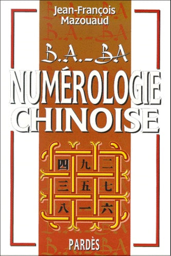 B.A.-BA de la numérologie chinoise