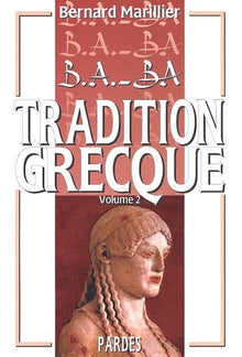 B.A.-BA de la tradition grecque. : volume 2