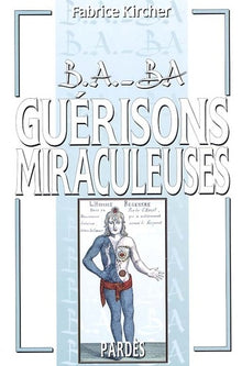 B.A.-BA des guérisons miraculeuses