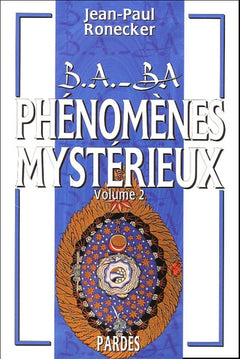 B.A.-BA des phénomènes mystérieux : volume 2