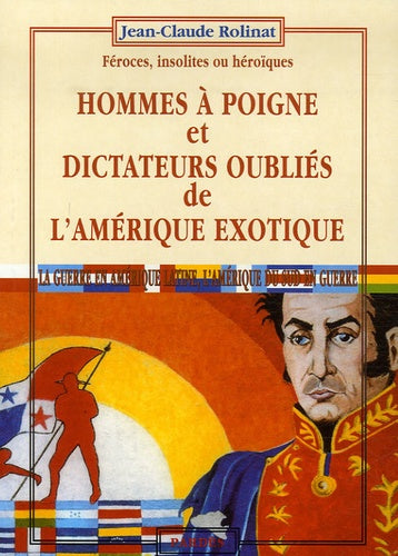 Hommes à poigne et dictateurs oubliés de l'Amérique exotique