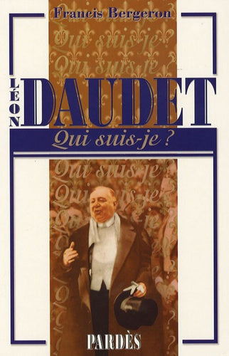 Qui suis-je? Léon Daudet