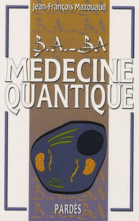 B.A.-BA de la médecine quantique