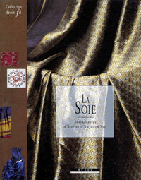 La Soie. Mythologies D'Hier Et D'Aujourd'Hui