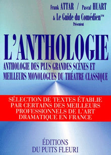 L'Anthologie. Anthologie des plus grandes scènes et meilleurs monologues du Théâtre classique, 1ère édition