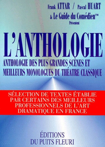 L'Anthologie. Anthologie des plus grandes scènes et meilleurs monologues du Théâtre classique, 1ère édition