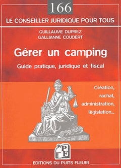 Gérer un camping: Création, rachat, administration, législation