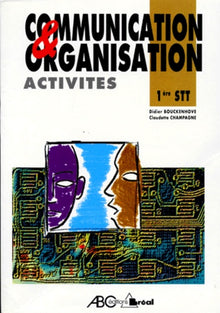 Communication et organisation 1e STT. Pochette d'activités