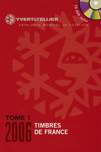 Yvert et Tellier 2006, tome 1 : Cotation des timbre de France 1849 à nos jours (+ CD-Rom)