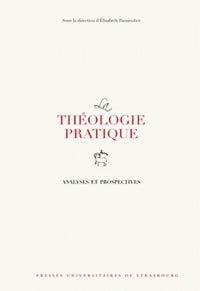 La théologie pratique : analyses et prospectives