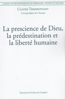 La prescience de Dieu, la prédestination et la liberté humaine