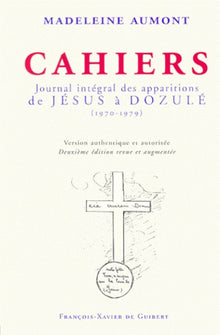 Cahiers : journal intégral des apparitions de Jésus à Dozule, 1970-1979