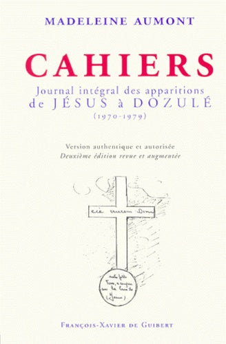 Cahiers : journal intégral des apparitions de Jésus à Dozule, 1970-1979