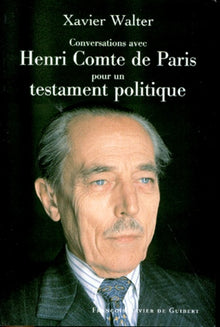 Conversations avec Henri Comte de Paris pour un testament politique