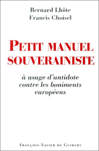 Petit manuel souverainiste à usage d'antidote contre les boniments européens