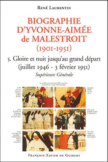 Biographie d'Yvonne-Aimée de Malestroit (1901-1951) - 5. Gloire et nuit jusqu'au grand départ (juillet 1946 - 3 février 1951), Supérieure Générale