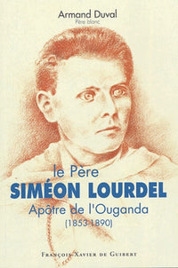 Père Simon Lourdel, vie héroïque pour évangéliser l'Ouganda