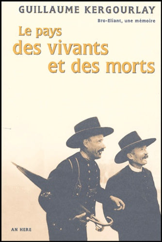 Le pays des vivants et des morts: Bro-Eliant, une mémoire