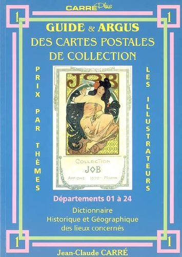 Guide & argus des cartes postales de collection: Tome 1, Département 01 à 24