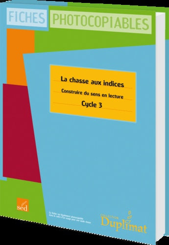 La chasse aux indices CM: Construire du sens en lecture