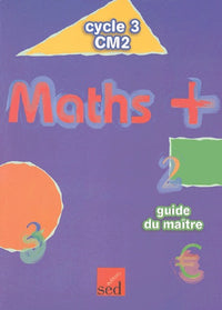 Maths + CM2: Guide du maître