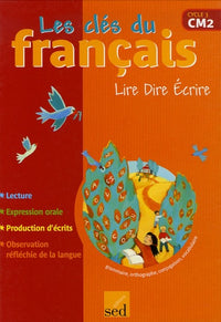 Lire Dire Ecrire CM2: Livre de l'élève