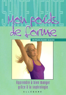 Mon poids de forme : Apprendre à bien manger grâce à la sophrologie