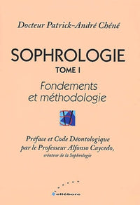 Sophrologie, tome 1 : Fondements et méthodologie