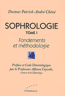 Sophrologie, tome 1 : Fondements et méthodologie