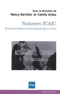 Noticiero icaic : 30 ans d'actualites ci