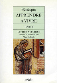 Apprendre à vivre: Tome 2, Lettres à Lucilius