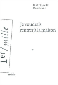 Je voudrais rentrer à la maison