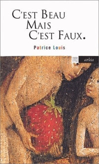 C'est beau mais c'est faux