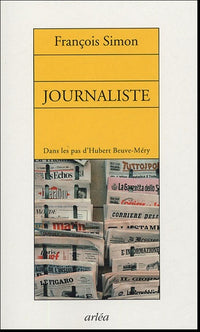 Journaliste: Dans les pas d'Hubert Beuve-Méry