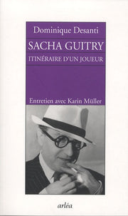 Sacha Guitry: Itinéraire d'un joueur