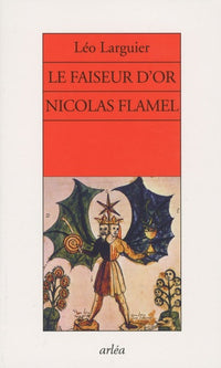 Le faiseur d'or Nicolas Flamel