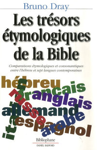 Les trésors étymologiques de la Bible: Comparaisons étymologiques et consonantiques entre l'hébreu et sept langues contemporaines