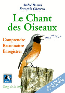 Le chant des oiseaux, comprendre, reconnaître, enregistrer (CD Inclus)