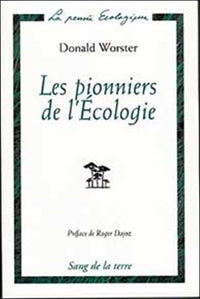 Les pionniers de l'écologie. Une histoire des idées écologiques