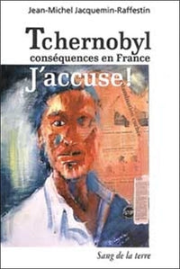 Tchernobyl , conséquences en France : J'accuse !