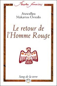 Le Retour de l'Homme Rouge: Entretiens avec six chamans d'Amérique latine