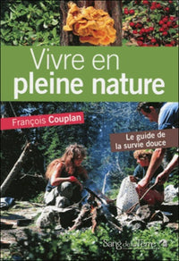 Vivre en pleine nature : Le guide de la survie douce
