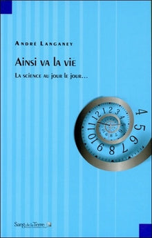 ainsi va la vie : la science au jour le jour...
