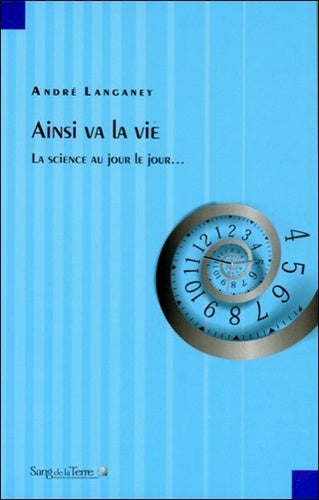 ainsi va la vie : la science au jour le jour...