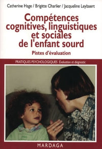 Compétences cognitives, linguistiques et sociales de l'enfant sourd: Pistes d'évaluation de la déficience auditive