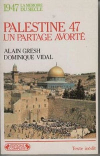 Palestine 1947: Un partage avorté