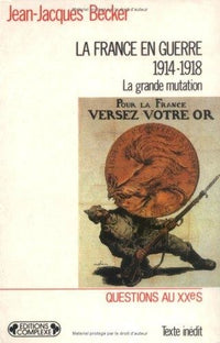 La France en guerre, 1914-1918 : la grande mutation