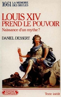 Louis XIV prend le pouvoir: Naissance d'un mythe ?, 1661