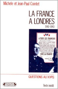 La France à Londres: Renaissance d'un Etat, 1940-1943